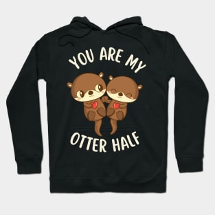 You Are My Otter Half Hoodie